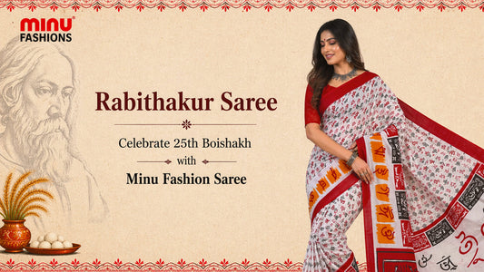 Rabithakur Saree – Celebrate 25th Boishakh with Minu Fashion Saree